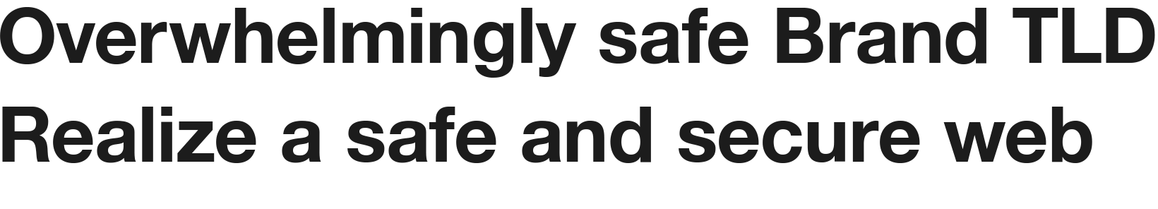 Overwhelmingly safe Brand TLD Realize a safe and secure web
