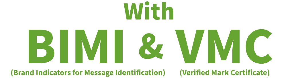With BIMI (Brand Indicators for Message Identification) & VMC (Verified Mark Certificate)